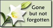 Gone but not forgotten